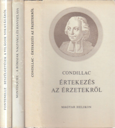 Montesquieu, Fontenelle Condillac - 3 db. Filozófiai kiskönyvtár (Értekezés az érzetekről + A rómaiak nagysága és hanyatlása + Beszélgetések a világok sokaságáról)