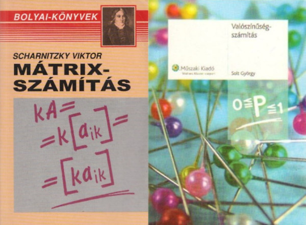 2 db a  B�lyai -k�nyvek sorozatb�l: M�trixsz�m�t�s + Val�sz�n�s�gsz�m�t�s
