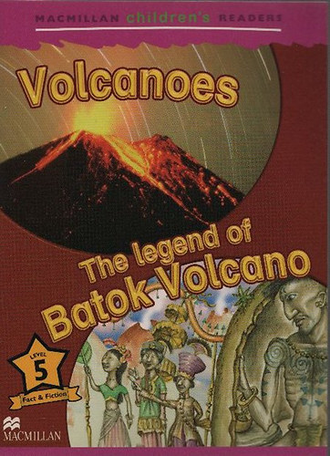Volcanoes - The legend of Batok Volcano (Macmillan Children's Readers - Level 5 (Fact&Fiction))