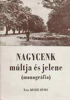 Keszei Dnes - Nagycenk mltja s jelene (monogrfia)