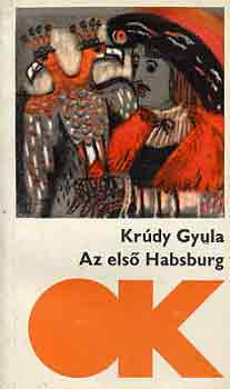 Krdy Gyula - Az els Habsburg