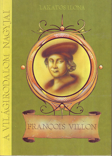 A vilgirodalom nagyjai: Francois Villon