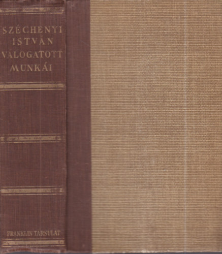 Gr�f Sz�chenyi Istv�n v�logatott munk�i I-II. (egy k�tetben)