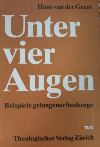 Unter vier Augen - Beispiele gelungener Seelsorge