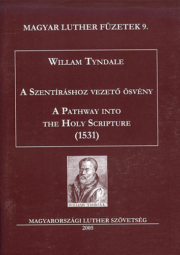William Tyndale - A Szentrshoz vezet svny - A Pathway into the Holy Scripture (1531)