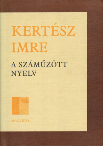 Kertsz Imre - A szmztt nyelv