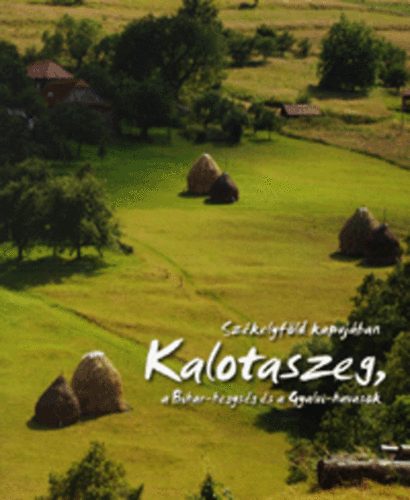 Kalotaszeg -Szkelyfld kapujban: a Bihar-hegysg s a Gyalui-havasok
