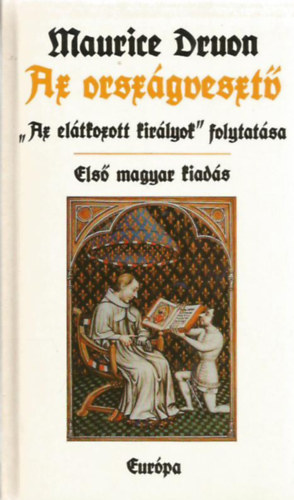 Kamocsay Ildik�  Maurice Druon (ford�t�) - Az orsz�gveszt� (El�tkozott kir�lyok VII.) - Els� magyar kiad�s; Kamocsay Ildik� ford�t�sa
