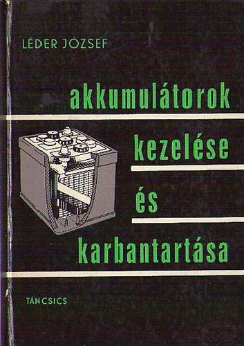 Léder József - Akkumulátorok kezelése és karbantartása