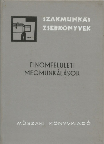 Finomfelleti megmunklsok (szakmunks zsebknyvek)