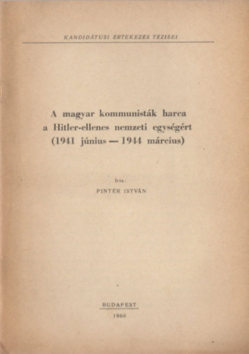 A magyar kommunistk harca a Hitler-ellenes nemzeti egysgrt (1941 jnius - 1944 mrcius)