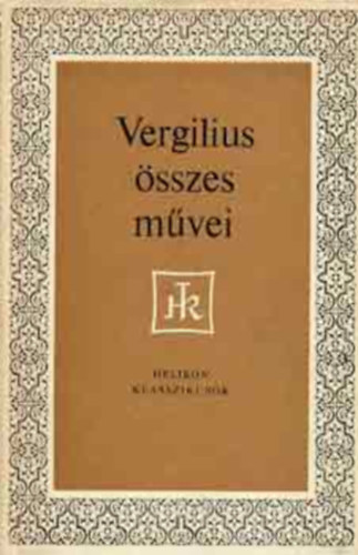 Vergilius �sszes m�vei - Helikon Klasszikusok