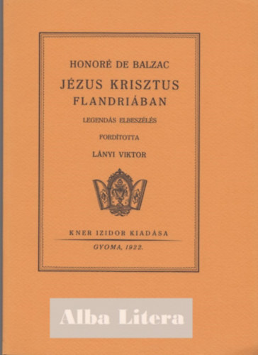 Honor de Balzac - Jzus Krisztus Flandriban (Monumenta Literarum II. sorozat, 11. szm)