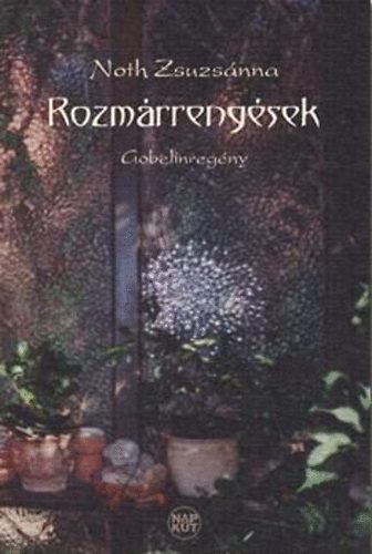 Noth Zsuzsnna - Rozmrrengsek - Gobelinregny