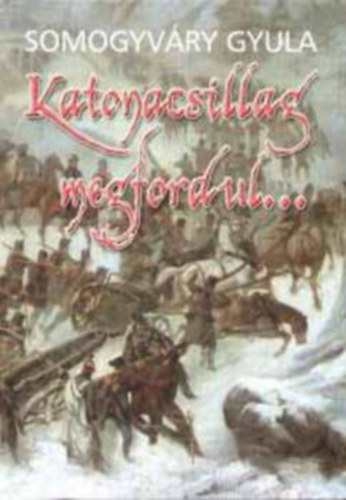 Vit�z Somogyv�ri Gyula - Katonacsillag megfordul...