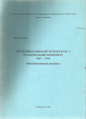 Mveldsi tartalm egyesletek a dualizmuskori Nggrdban 1867-1918 (Mveldstrtneti ttekints)