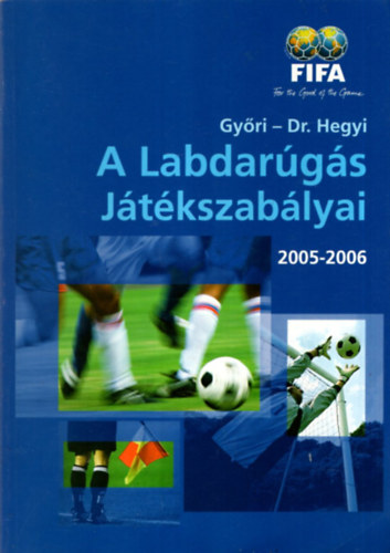 Dr. Hegyi Pter, Gyri Lszl Gyri-Dr. Hegyi - A Labdargs Jtkszablyai 2005-2006 FIFA