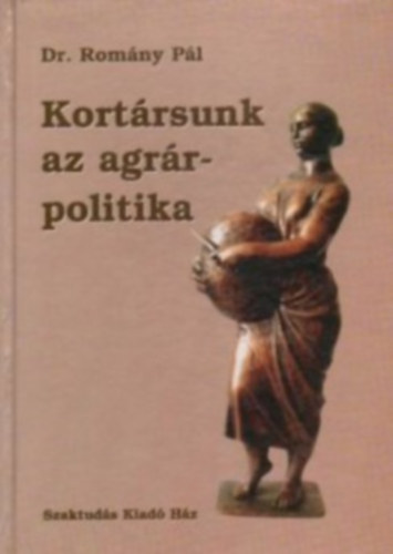 Dr. Rom�ny P�l - Kort�rsunk az agr�rpolitika