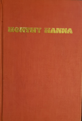 Honthy Hanna-Egy diadalmas let regnye