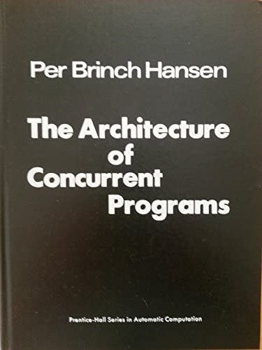 The architecture of concurrent programs (Prentice-Hall series in automatic computation)