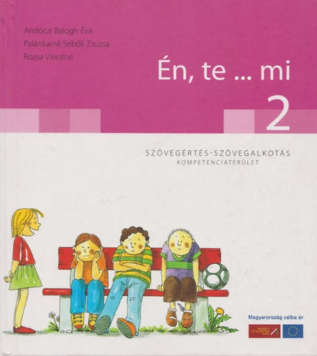 �n, te... mi 2 / Sz�veg�rt�s-sz�vegalkot�s kompetenciater�let /