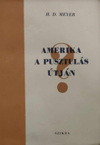 H.D. Meyer - Amerika a pusztuls tjn?