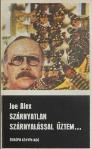 Joe Alex - Szrnyatlan szrnyalssal ztem...