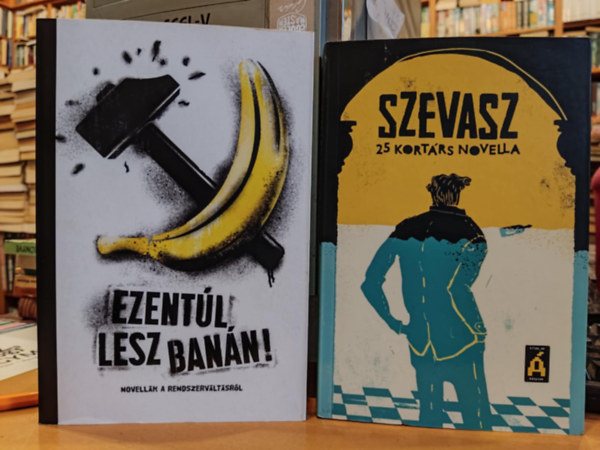 2 db "Tilos az Á" könyvek: Ezentúl lesz banán! (Novellák a rendszerváltásról) + Szevasz (25 kortárs novella)