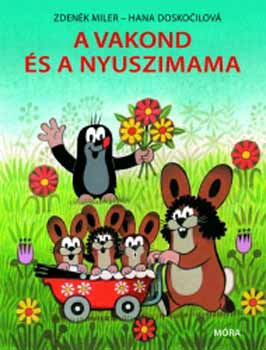 Hana Doskocilov; Zdenek Miler - A vakond s a nyuszimama
