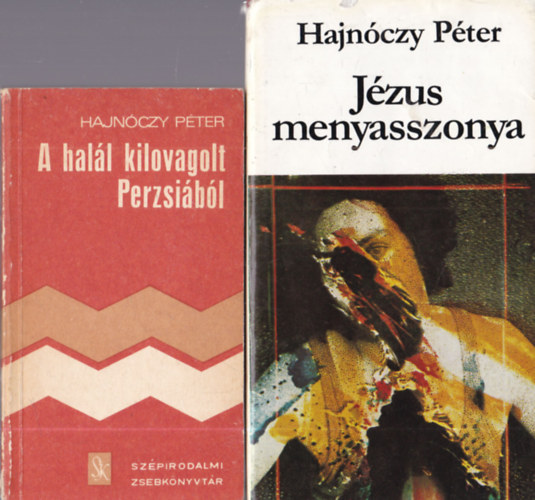 2 db Hajn�czy P�ter m�: J�zus menyasszonya + A hal�l kilovagolt Perzsi�b�l