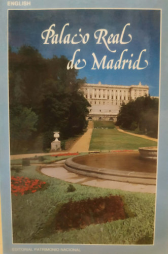 Palacio Real de Madrid (angol nyelv�)(Editorial Patrimonio Nacional)