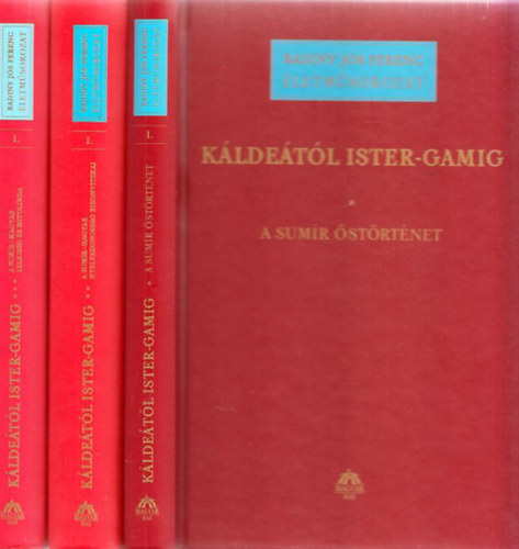 K�lde�t�l Ister-Gamig I-III. (A sum�r �st�rt�net + A sum�r-magyar nyelvazonoss�g bizony�t�kai + A sum�r-magyar lelkis�g �s mitol�gia)