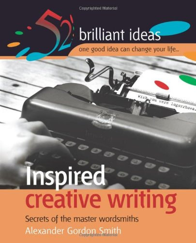 Inspired creative writing - secrets of the master wordsmiths