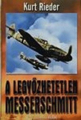 A legy�zhetetlen Messerschmitt- Kurt Rieder