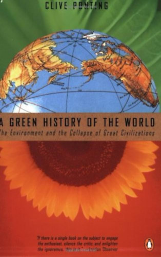 A Green History of the World: The Enviranment and the Collapse of Great Civilizations