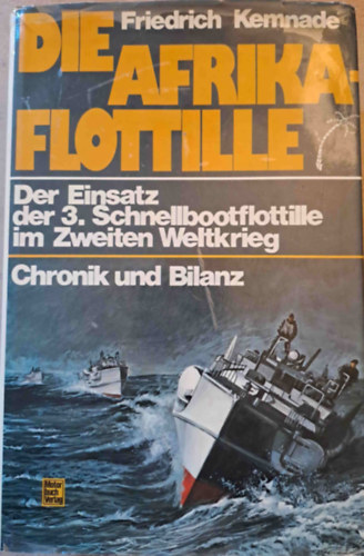 Die Afrika-Flottille - Der Einsatz der 3. Schnellbootflottille im Zweiten Weltkrieg