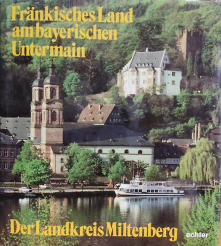 Frnkisches land am bayerischen untermain - Der Landkreis Miltenberg (Echter Verlag Wrzburg)