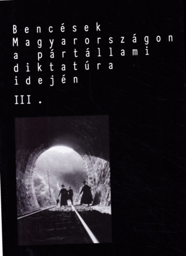 Bencsek Magyarorszgon a prtllami diktatra idejn III.