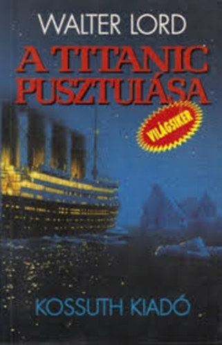 Walter Lord - A Titanic pusztulsa