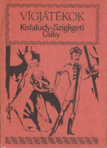 Kisfaludy-Szigligeti-Csiky - V�gj�t�kok
