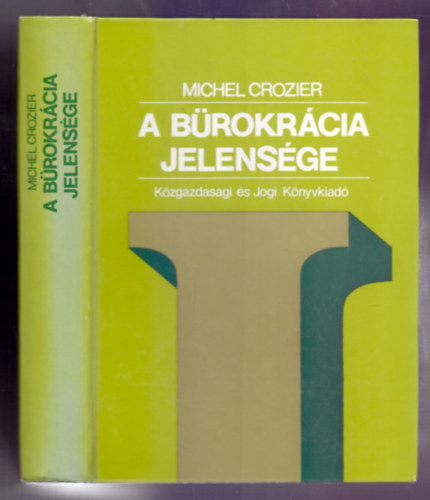 A b�rokr�cia jelens�ge (Le ph�nom�ne bureaucratique) - t�rsadalmi rendszer, munk�scsoport, b�r�kratikus szervezet