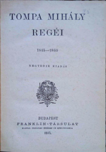 Tompa Mihly regi 1845-1860 (1915) + Arany Jnos: A nagyidai czignyok  + Istvnfi Pl: Volter s Grizeldis (1907)