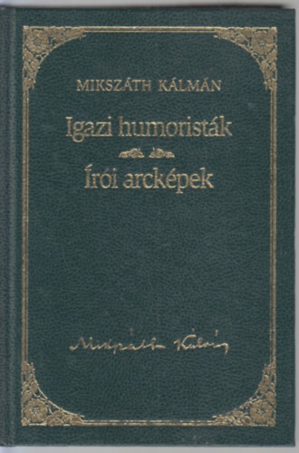 Az igazi humoristk / ri arckpek - Mikszth Klmn sorozat 21. ktet