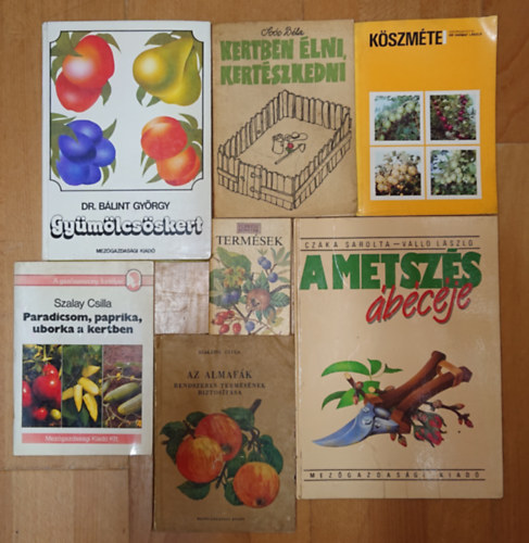 Szak�tsy Gyula, Szalay Csilla, Dr. B�lint Gy�rgy, Cz�ka Sarolta-Vall� L�szl� So�s B�la - 7 k�nyv kiskerttulajdonosoknak: A metsz�s �b�c�je, Gy�m�lcs�skert, Paradicsom, paprika, uborka a kertben, Term�sek, Az almaf�k rendszeres term�s�nek biztos�t�sa, K�szm�te, Kertben �lni, kert�szkedni