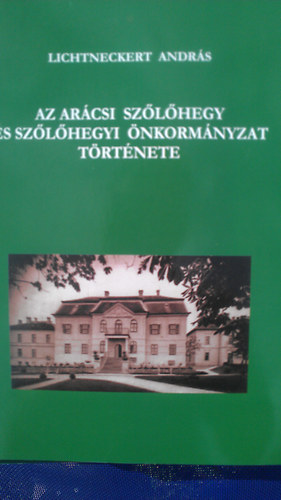 Lichtneckert Andrs - Az arcsi szlhegy s szlhegyi nkormnyzat trtnete