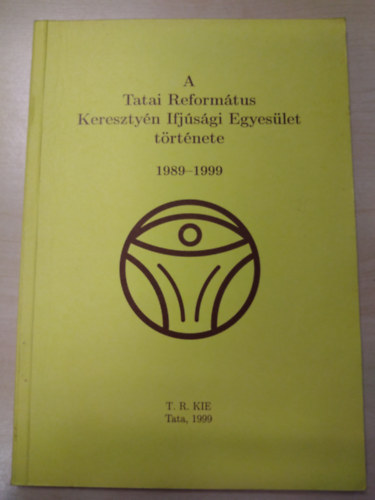 A Tatai Reformtus Keresztyn Ifjsgi Egyeslet trtnete 1989-1999