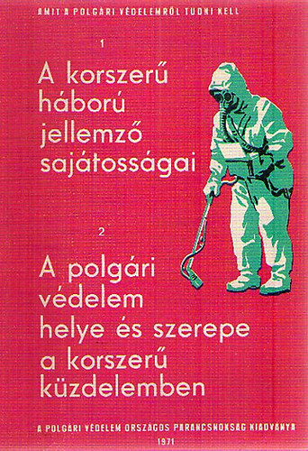 1. A korszer� h�bor� jellemz� saj�toss�gai 2. A polg�ri v�delem helye �s szerepe a korszer� k�zdelemben
