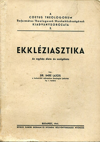 Ekkl�ziasztika - Az egyh�z �lete �s szolg�lata