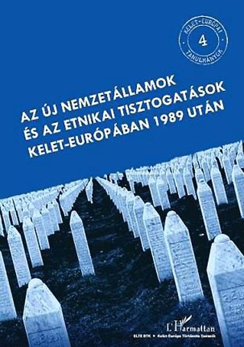 Az j nemzetllamok s az etnikai tisztogatsok Kelet-Eurpban 1989 utn