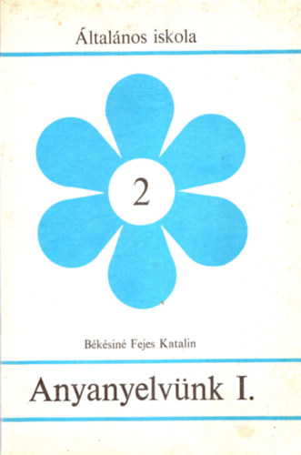 Bksin Fejes Katalin - Anyanyelvnk I. 2. osztly